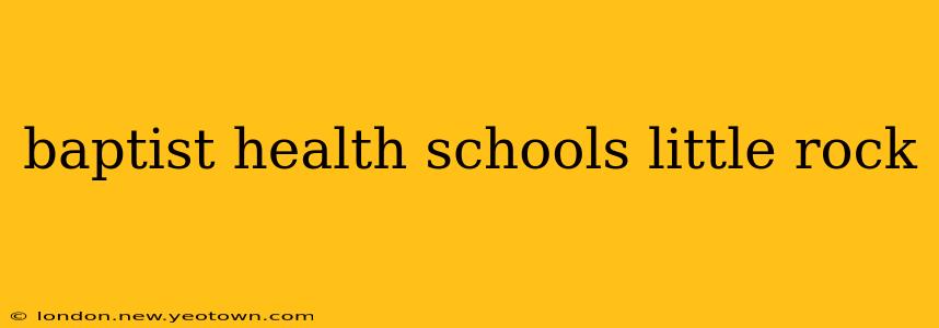 baptist health schools little rock