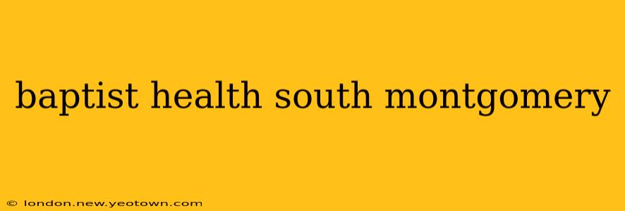 baptist health south montgomery