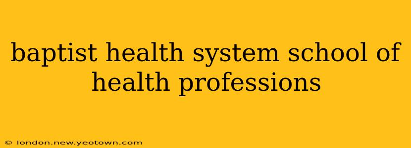 baptist health system school of health professions