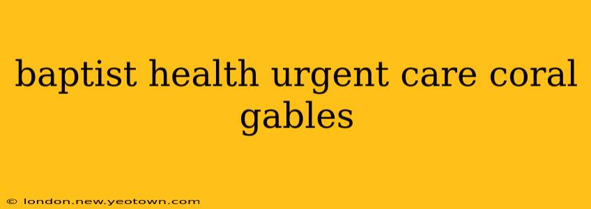 baptist health urgent care coral gables