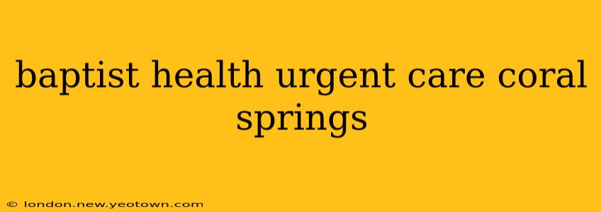 baptist health urgent care coral springs