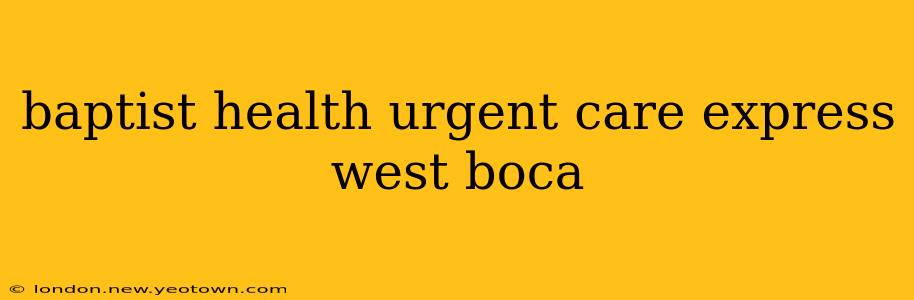 baptist health urgent care express west boca