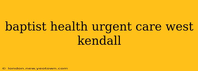 baptist health urgent care west kendall