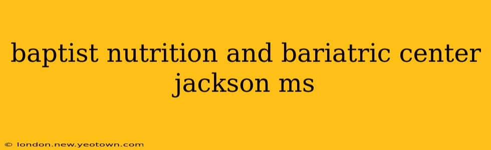 baptist nutrition and bariatric center jackson ms