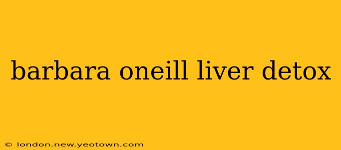 barbara oneill liver detox