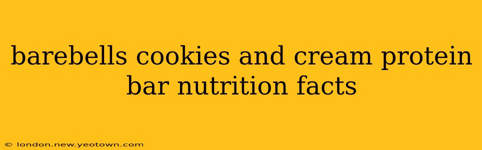 barebells cookies and cream protein bar nutrition facts