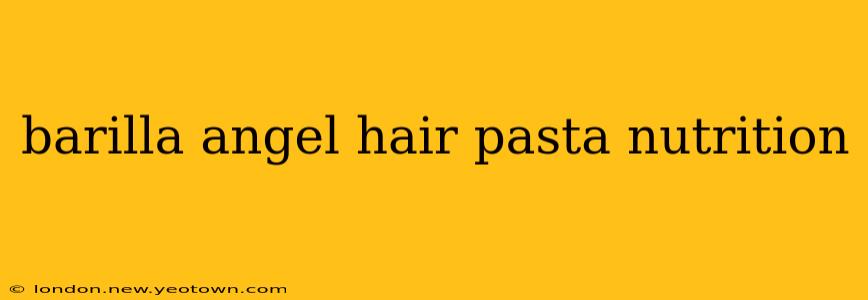 barilla angel hair pasta nutrition