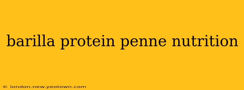 barilla protein penne nutrition