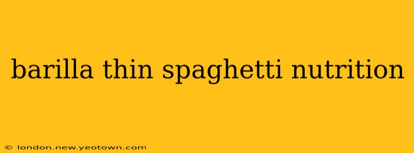 barilla thin spaghetti nutrition