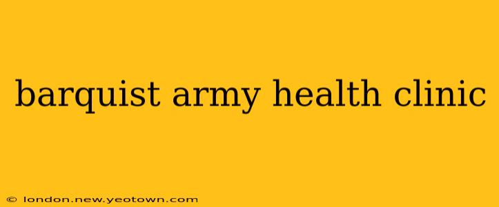 barquist army health clinic