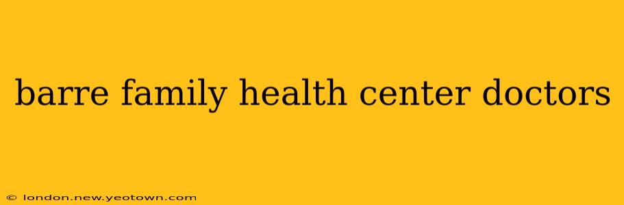 barre family health center doctors