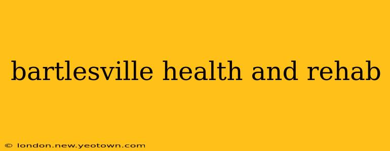 bartlesville health and rehab