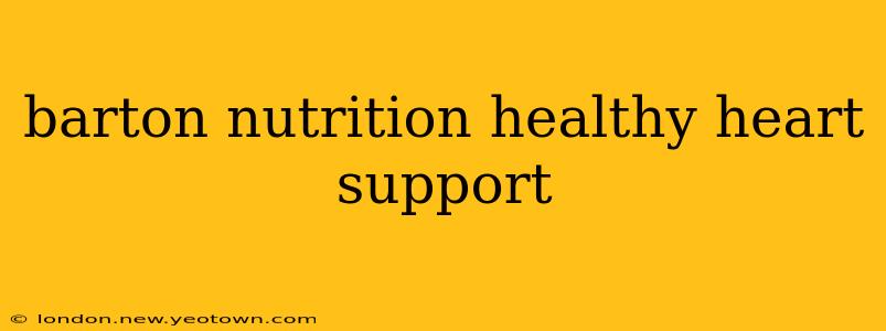 barton nutrition healthy heart support