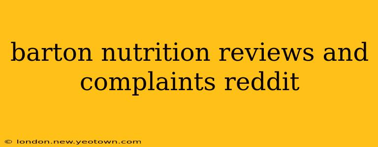 barton nutrition reviews and complaints reddit