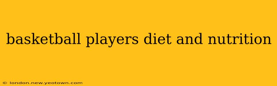 basketball players diet and nutrition
