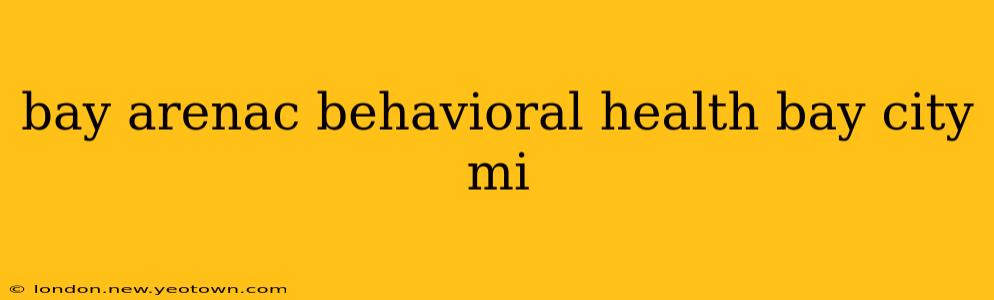 bay arenac behavioral health bay city mi
