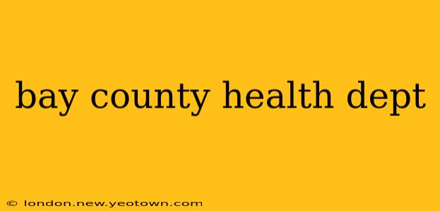 bay county health dept