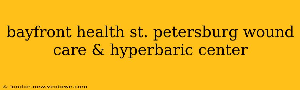 bayfront health st. petersburg wound care & hyperbaric center
