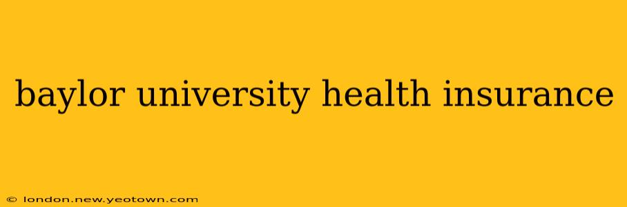 baylor university health insurance