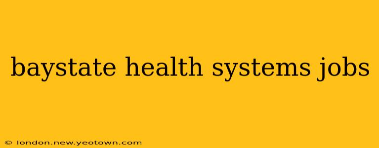 baystate health systems jobs