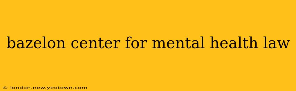 bazelon center for mental health law