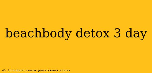 beachbody detox 3 day