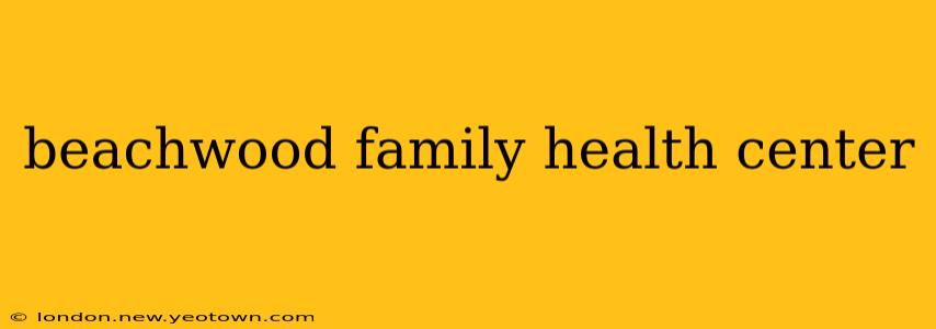 beachwood family health center