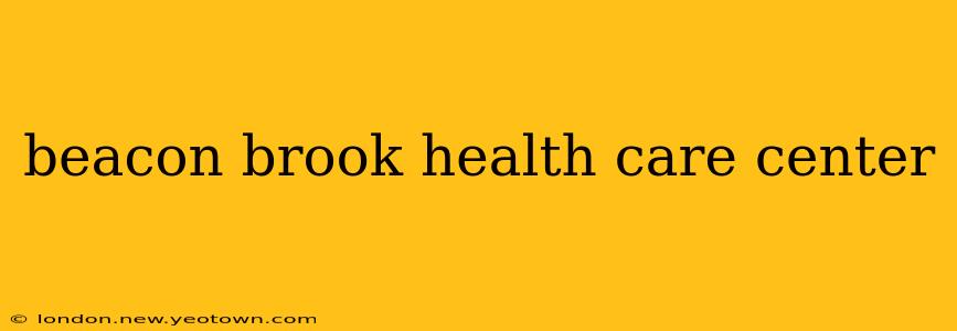 beacon brook health care center
