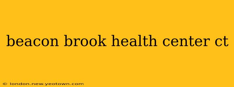 beacon brook health center ct
