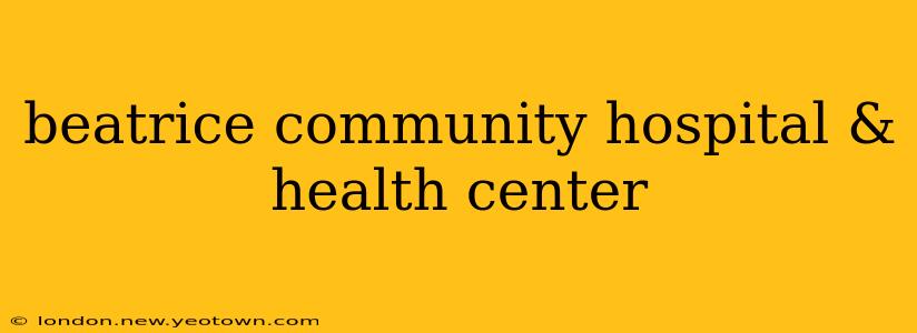 beatrice community hospital & health center