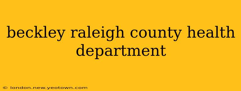 beckley raleigh county health department