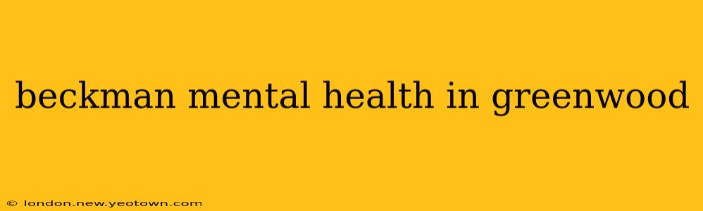 beckman mental health in greenwood