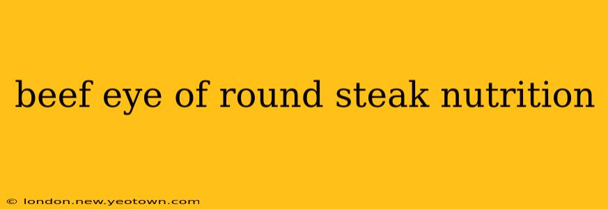 beef eye of round steak nutrition