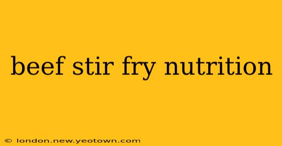 beef stir fry nutrition
