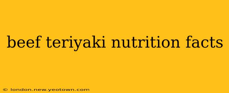 beef teriyaki nutrition facts