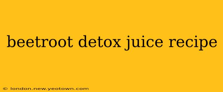beetroot detox juice recipe
