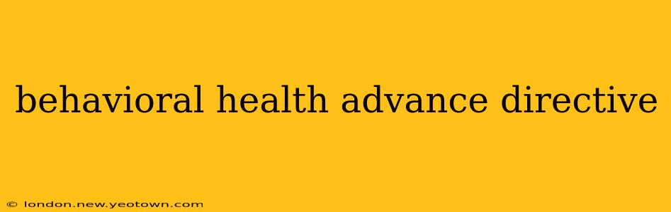 behavioral health advance directive