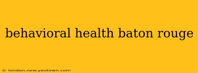 behavioral health baton rouge