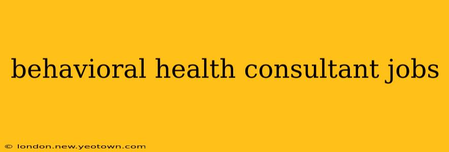 behavioral health consultant jobs
