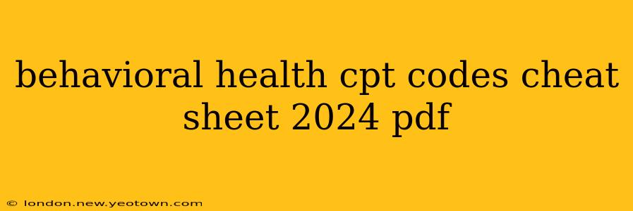 behavioral health cpt codes cheat sheet 2024 pdf