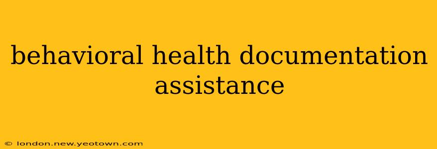 behavioral health documentation assistance