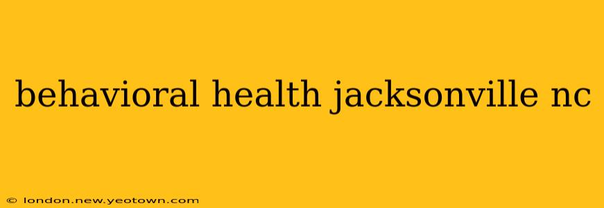 behavioral health jacksonville nc