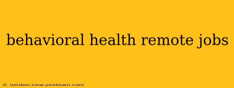behavioral health remote jobs