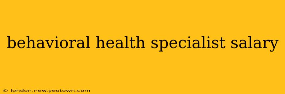 behavioral health specialist salary