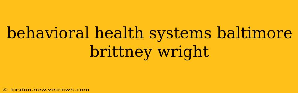 behavioral health systems baltimore brittney wright