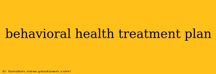 behavioral health treatment plan