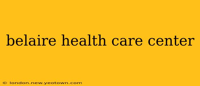 belaire health care center