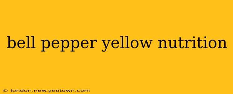 bell pepper yellow nutrition