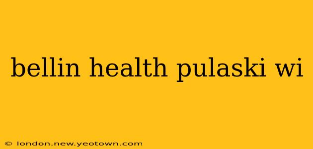 bellin health pulaski wi