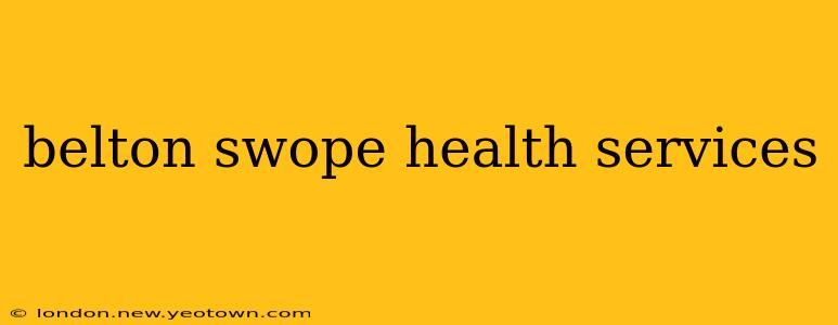 belton swope health services
